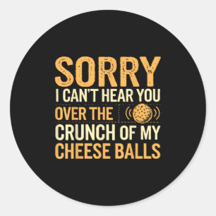 Funny Cheese Ball Lover Can't Hear You Cheese Classic Round Sticker