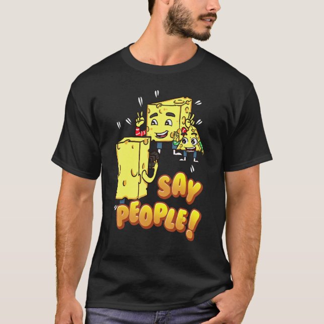 Funny Cheese Joke Say People Cheesey Pun Photo Che T-Shirt (Front)