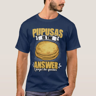 Funny Cheese Pupusa Humor For Salvadorian Food fun T-Shirt