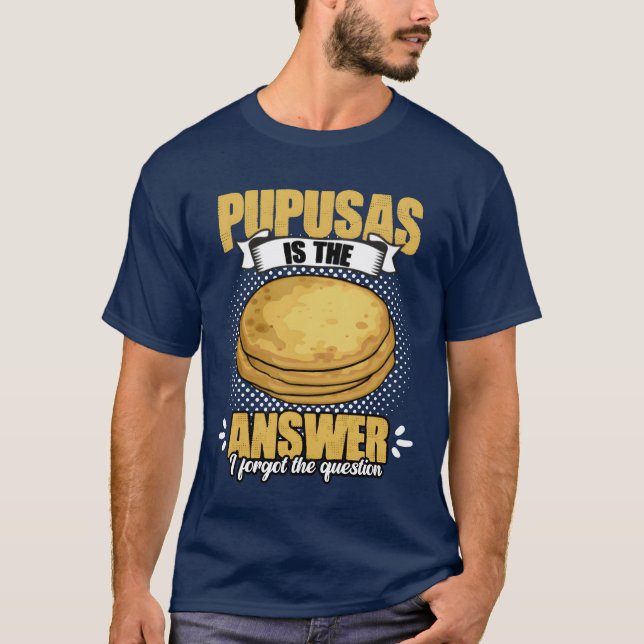 Funny Cheese Pupusa Humor For Salvadorian Food fun T-Shirt (Front)