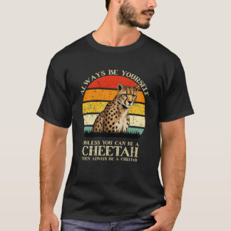 Funny Cheetah Quote Animal Lover Wild Cat Humour T-Shirt