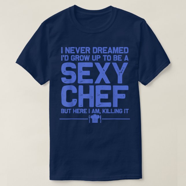funny chef design men women sey cooking novelty cu T-Shirt (Design Front)