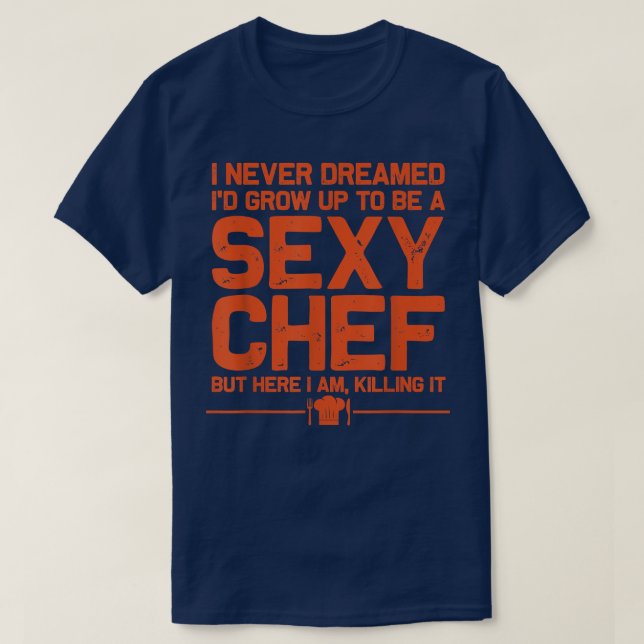 funny chef design men women sey cooking novelty cu T-Shirt (Design Front)