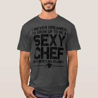 funny chef design men women sey cooking novelty cu T-Shirt
