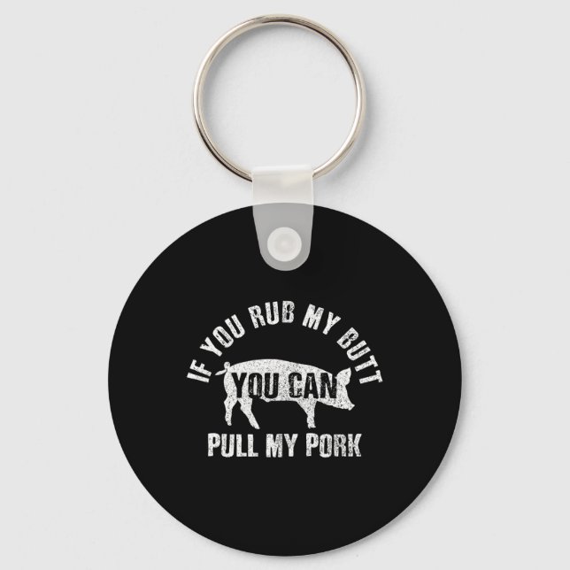 Funny Chef Rub My Butt Pull My Pork Bbq Grill Gift Key Ring (Front)