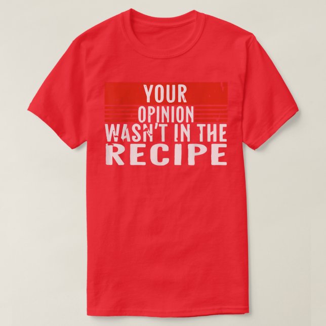 Funny Chef Saying Cooking Your Opinion Wasnt In Th T-Shirt (Design Front)