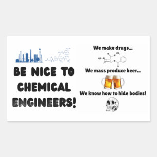 Funny Chemical Engineer — Be Nice to ChemE Rectangular Sticker
