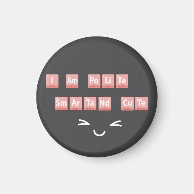 Funny Chemistry Elements Design Smart Cute Polite  Magnet (Front)