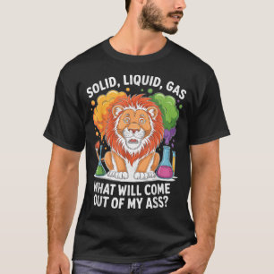 Funny chemistry lion solid liquid gas humour  T-Shirt