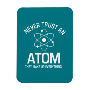 Funny Chemistry Pun Joke Never trust an atom Magnet