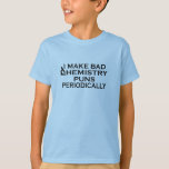Funny chemistry quotes for chemist T-Shirt<br><div class="desc">Do you love chemistry? Do you love to laugh? If so, this is the illustration for you, especially if you are a scientist or chemist. There are plenty of chemistry designs, but how many make sense? That makes this funny chemistry quote design so great. You'll feel the love and passion...</div>