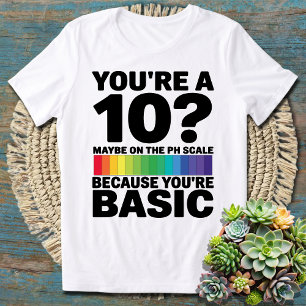 Funny Chemistry Science Joke You're a 10 pH Scale  T-Shirt
