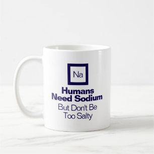 Funny Chemistry Sodium Quote Nerd Gift Coffee Mug