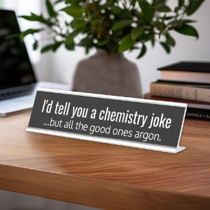 Funny Chemistry Teacher Quote - argon Desk Name Plate