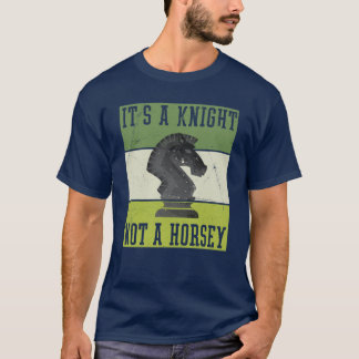 Funny Chess It's A Knight Not A Horsey  gift maste T-Shirt