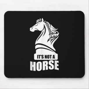 Funny Chess Its Not A Horse Knight Piece Player Mouse Pad