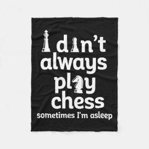 Funny Chess Player I Dont Always Play Chess Fleece Blanket