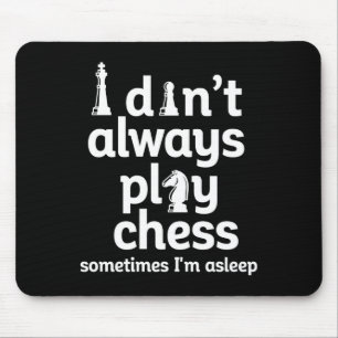 Funny Chess Player I Dont Always Play Chess Mouse Pad