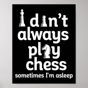 Funny Chess Player I Dont Always Play Chess Poster