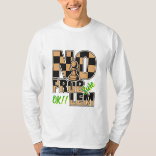 Funny Chess Player NO PROBLEM OK!! LEM Long Sleeve T-Shirt