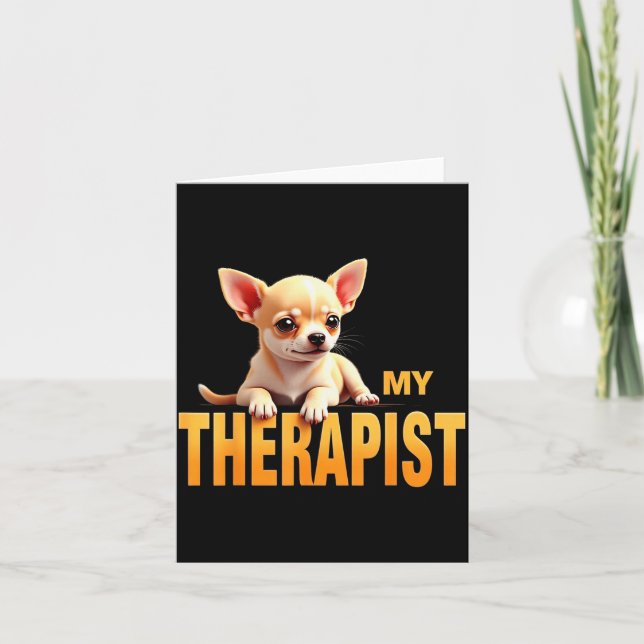 Funny Chi Chichi Puppy My Therast Chihuahua Dog  Card (Front)