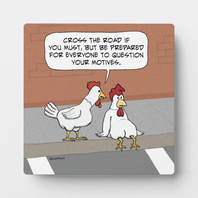 Funny Chicken Advice About Crossing the Road Plaque (Front)