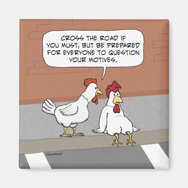 Funny Chicken Advice About Crossing the Road Squar Magnet (Front)
