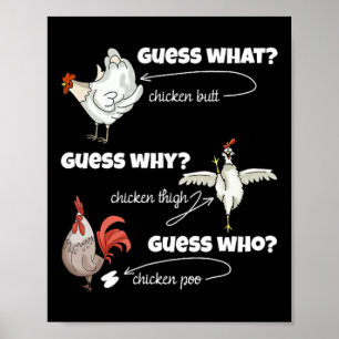 Funny Chicken Butt Guess Why Chicken Thigh Guess W Poster