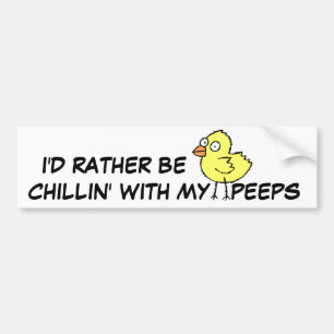 Funny Chicken Chilling with my PEEPS Bumper Sticker