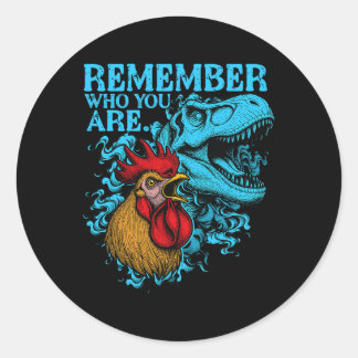 Funny Chicken Dinosaur Remember Who You Are Evolut Classic Round Sticker