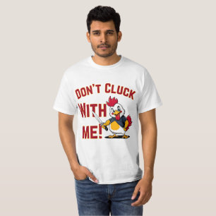 Funny Chicken - Don't Cluck with me T-Shirt