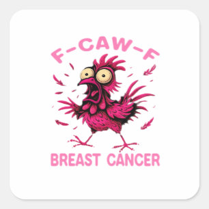 Funny Chicken F-Caw-F Breast Cancer Awareness Vint Square Sticker