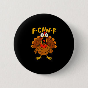 Funny Chicken F-caw-f Turkey Thanksgiving Shirt Me 6 Cm Round Badge