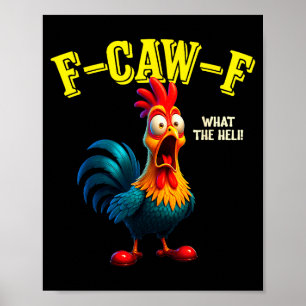 Funny Chicken F-caw-f What The Heli Rooster Humor  Poster