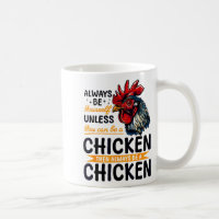 Funny Chicken Farm Animal Always Be Yourself Unles