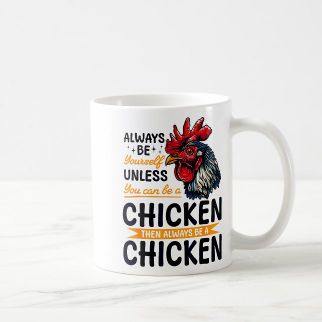 Funny Chicken Farm Animal Always Be Yourself Unles Coffee Mug (Right)
