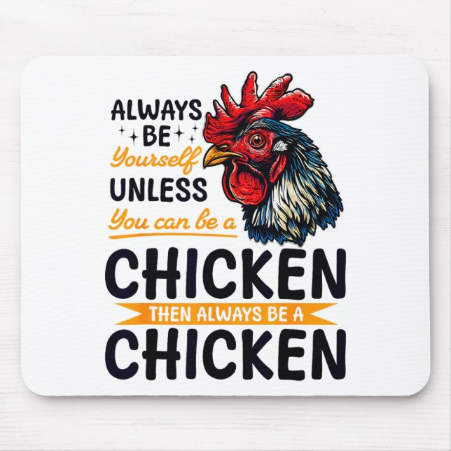 Funny Chicken Farm Animal Always Be Yourself Unles Mouse Pad (Front)