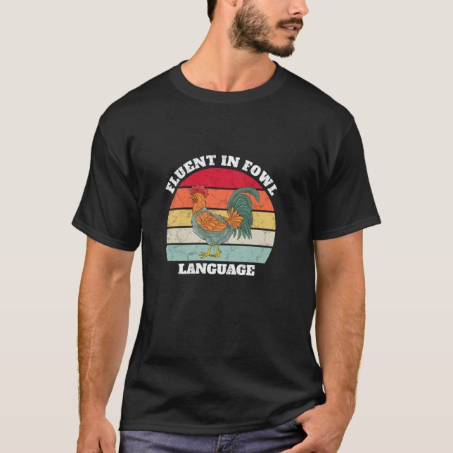 Funny Chicken Foul Farmer Farm Fluent In Fowl Lang T-Shirt (Front)