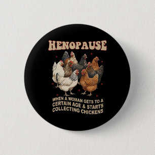 Funny Chicken Henopause Menopause Poultry Lover Fa 6 Cm Round Badge