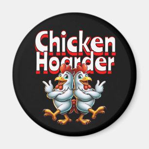 Funny Chicken Hoarder Magnet