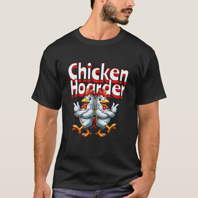 Funny Chicken Hoarder T-Shirt (Front)