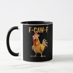Funny Chicken Humor F-Caw-F Mug