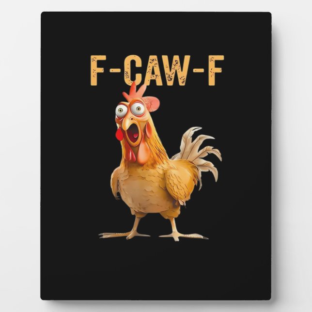 Funny Chicken Humor F-Caw-F  Plaque (Front)
