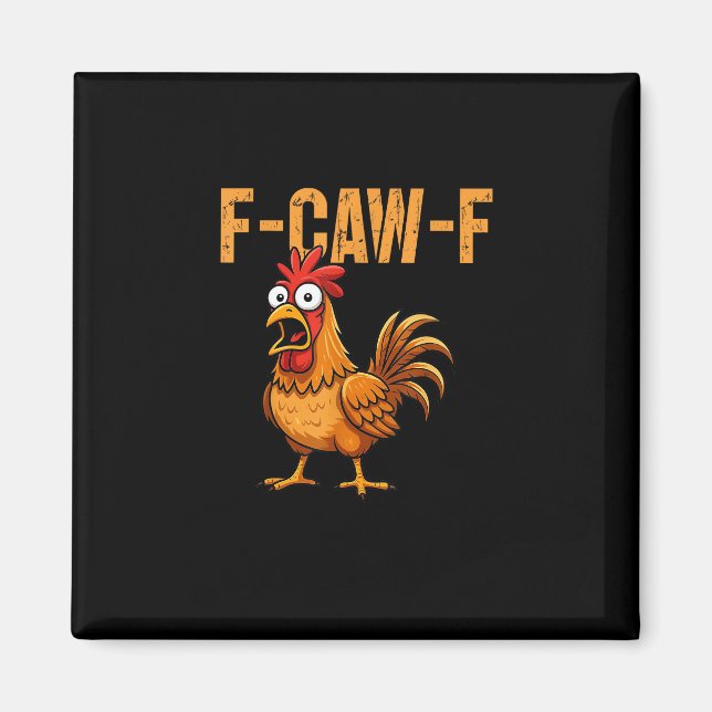 Funny Chicken Humor F-Caw-F Quote Rooster Meme Fun Magnet (Front)