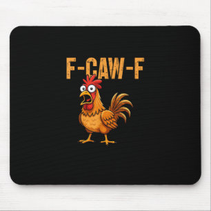 Funny Chicken Humor F-Caw-F Quote Rooster Meme Fun Mouse Pad