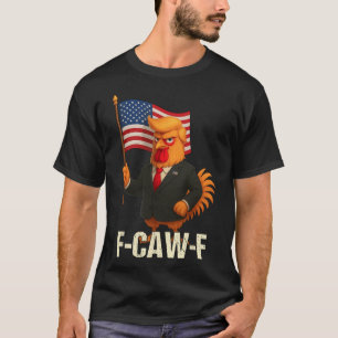 Funny Chicken Humour Quote Rooster Meme Anti-trump T-Shirt