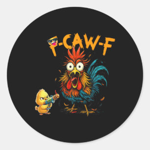 Funny Chicken Humour Quote Rooster Meme Caw F For Classic Round Sticker