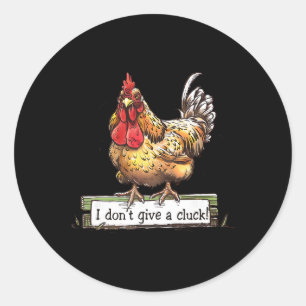 Funny Chicken I Don't Give A Cluck Sarcastic Roost Classic Round Sticker