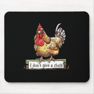 Funny Chicken I Don't Give A Cluck Sarcastic Roost Mouse Pad