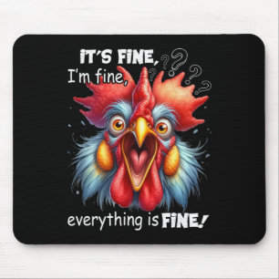 Funny Chicken It's Fine I'm Fine Everything Is Fin Mouse Pad